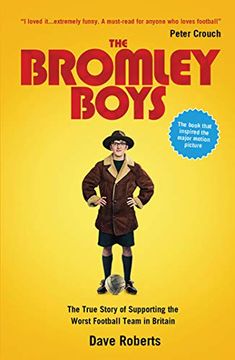 portada The Bromley Boys: The True Story of Supporting the Worst Football Team in Britain (in English)