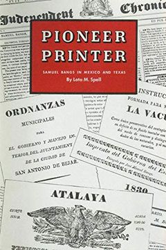 portada Pioneer Printer: Samuel Bangs in Mexico and Texas (en Inglés)