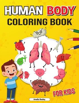 portada Human Body Coloring Book for Kids: Anatomy Coloring Book for Kids, the Human Anatomy Coloring Book to Learn and Understand Human Organs (en Inglés)