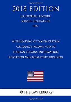 portada Withholding of tax on Certain U. S. Source Income Paid to Foreign Persons, Information Reporting and Backup Withholding (en Inglés)