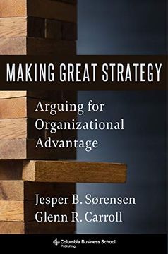 portada Making Great Strategy: Arguing for Organizational Advantage (en Inglés)