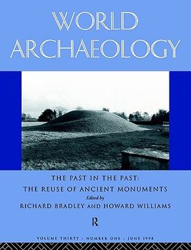 portada the past in the past: the re-use of ancient monuments: world archaeology 30:1 (in English)