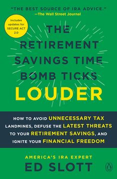 portada The Retirement Savings Time Bomb Ticks Louder: How to Avoid Unnecessary Tax Landmines, Defuse the Latest Threats to Your Retirement Savings, and Ignit