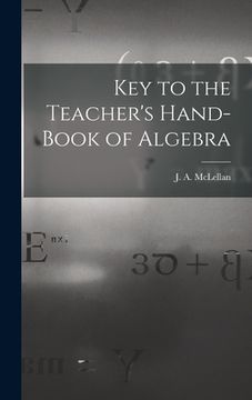 portada Key to the Teacher's Hand-book of Algebra [microform] (en Inglés)