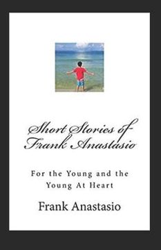 portada Short Stories of Frank Anastasio: For the Young and the Young At Heart (en Inglés)