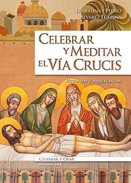 portada Celebrar y meditar el Vía Crucis: Recursos y sugerencias (Celebrar y orar)
