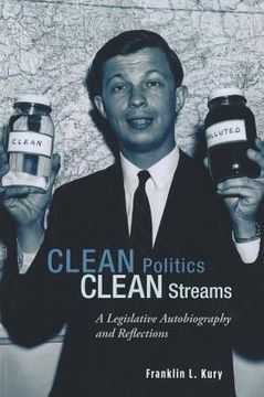 portada clean politics, clean streams,a legislative autobiography and reflections (in English)