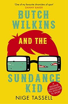 portada Butch Wilkins and the Sundance Kid: A Teenage Obsession with TV Sport 