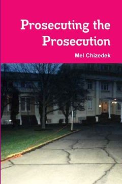 portada Prosecuting the Prosecution (en Inglés)
