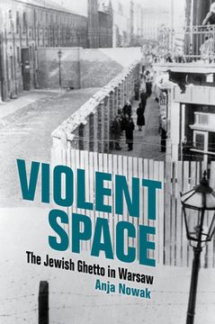 portada Violent Space: The Jewish Ghetto in Warsaw (in English)