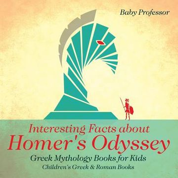 portada Interesting Facts about Homer's Odyssey - Greek Mythology Books for Kids Children's Greek & Roman Books (en Inglés)