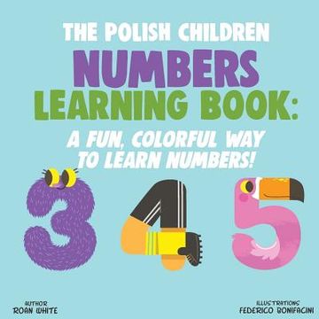 portada The Polish Children Numbers Learning Book: A Fun, Colorful Way to Learn Numbers! (en Inglés)