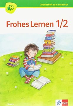 portada Frohes Lernen Lesebuch 1/2. Ausgabe Bayern: Arbeitsheft zum Lesebuch Klasse 1-2 (Frohes Lernen. Ausgabe für Bayern ab 2014) (en Alemán)