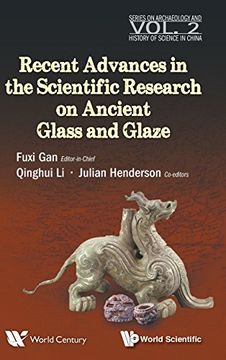 portada Recent Advances In The Scientific Research On Ancient Glass And Glaze (Series on Archaeology and History of Science in China)