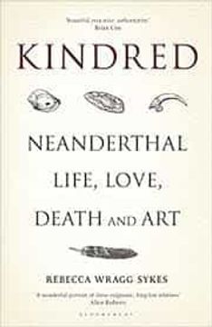 portada Kindred: Neanderthal Life, Love, Death and art (Bloomsbury Sigma) (in English)