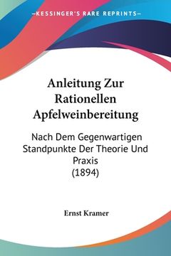 portada Anleitung Zur Rationellen Apfelweinbereitung: Nach Dem Gegenwartigen Standpunkte Der Theorie Und Praxis (1894) (en Alemán)