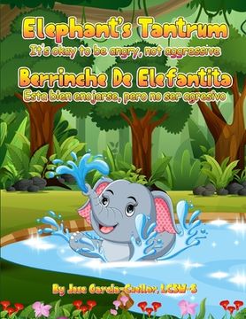 Elephant's Tantrum: It's okay to be angry, not aggressive (en Inglés)