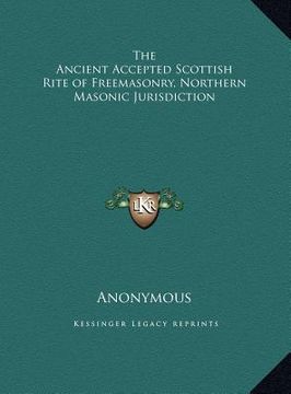 portada the ancient accepted scottish rite of freemasonry, northern masonic jurisdiction (en Inglés)