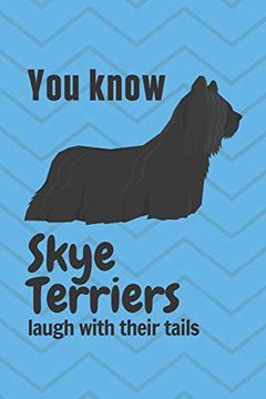 portada You Know Skye Terriers Laugh With Their Tails: For Skye Terrier dog Fans (en Inglés)