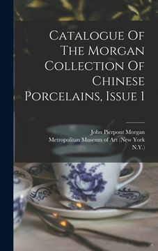 portada Catalogue Of The Morgan Collection Of Chinese Porcelains, Issue 1