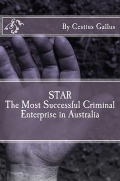 portada STAR The Most Successful Criminal Enterprise in Australia (en Inglés)