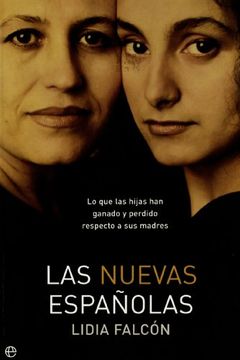 portada Las Nuevas Espa~Nolas: Lo Que Las Hijas Han Ganado Y Perdido Respecto A Sus Madres (in Spanish)