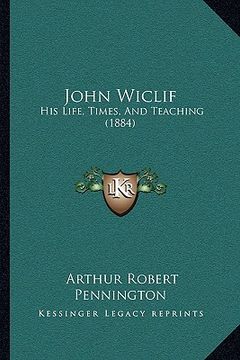 portada john wiclif: his life, times, and teaching (1884) (en Inglés)