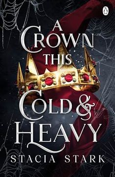portada A Crown This Cold and Heavy: The Enchanting Slow Burn Romantasy Series for Fans of Raven Kennedy.   (Kingdom of Lies, 3)
