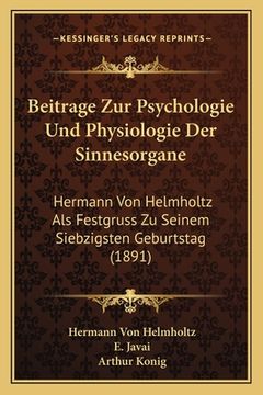 portada Beitrage Zur Psychologie Und Physiologie Der Sinnesorgane: Hermann Von Helmholtz Als Festgruss Zu Seinem Siebzigsten Geburtstag (1891) (en Alemán)