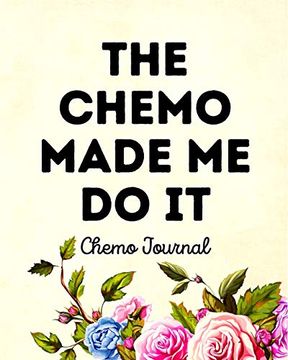 portada The Chemo Made me do it: Chemo Journal (en Inglés)
