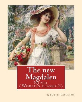 portada The new Magdalen. By: Wilkie Collins: Novel (World's classic's) (en Inglés)