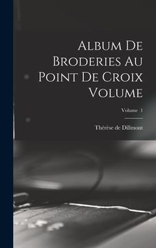 portada Album de broderies au point de croix Volume; Volume 1 (en Francés)