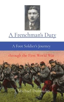 portada A Frenchman's Duty: A Foot Soldier's Journey through the First World War (en Inglés)