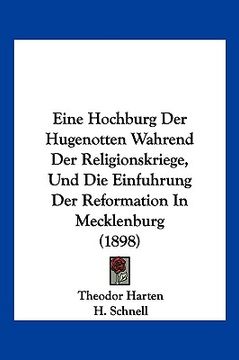 portada Eine Hochburg Der Hugenotten Wahrend Der Religionskriege, Und Die Einfuhrung Der Reformation In Mecklenburg (1898) (en Alemán)