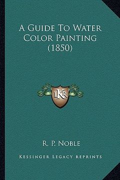 portada a guide to water color painting (1850) (in English)