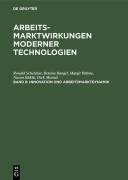 portada Arbeitsmarktwirkungen Moderner Technologien. - Berlin: De Gruyter 8. , Innovation und Arbeitsmarktdynamik (en Alemán)