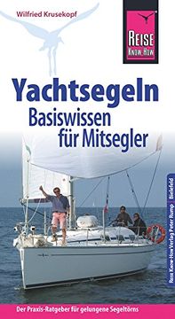 portada Reise Know-How Yachtsegeln - Basiswissen für Mitsegler der Praxis-Ratgeber für Gelungene Segeltörns (Sachbuch) (en Alemán)