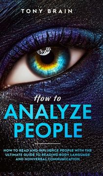 portada How to Analyze People: How to Read and Influence People with the Ultimate Guide to Reading Body Language and Nonverbal Communication - (en Inglés)