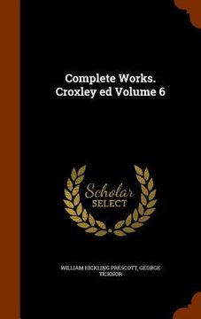 portada Complete Works. Croxley ed Volume 6 (en Inglés)