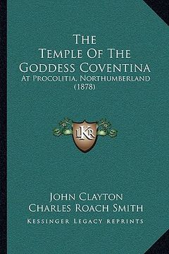 portada the temple of the goddess coventina: at procolitia, northumberland (1878) (in English)