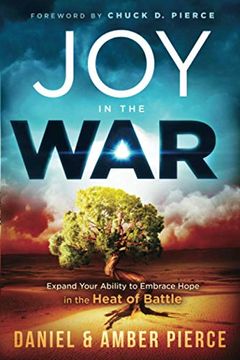 portada Joy in the War: Expand Your Ability to Embrace Hope in the Heat of Battle (en Inglés)