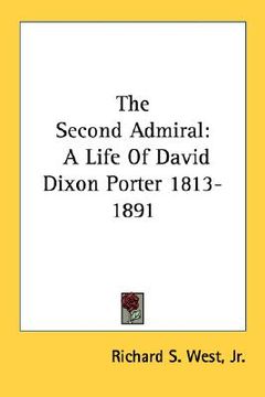 portada the second admiral: a life of david dixon porter 1813-1891 (en Inglés)