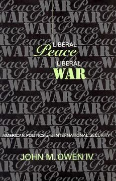 portada Liberal Peace, Liberal War (in English)