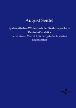 portada Systematisches Wörterbuch der Suahilisprache in Deutsch-Ostafrika: nebst einem Verzeichnis der gebräuchlichsten Redensarten (German Edition)