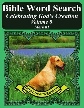 portada Bible Word Search Celebrating God's Creation Volume 8: Mark #1 Extra Large Print (Bible Word Find Dog Lover's Edition)
