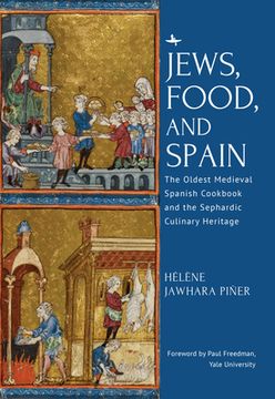 portada Jews, Food, and Spain: The Oldest Medieval Spanish Cookbook and the Sephardic Culinary Heritage (en Inglés)