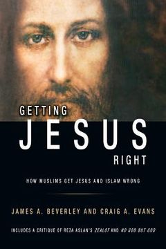 portada Getting Jesus Right: How Muslims get Jesus and Islam Wrong (in English)