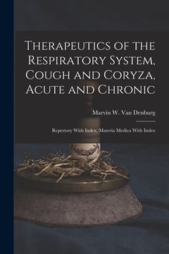 portada Therapeutics of the Respiratory System, Cough and Coryza, Acute and Chronic: Repertory With Index, Materia Medica With Index