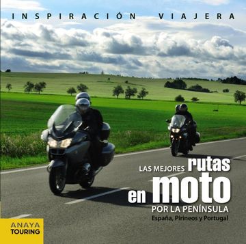 portada Las Mejores Rutas En Moto Por La Península : España, Pirineos Y Portugal