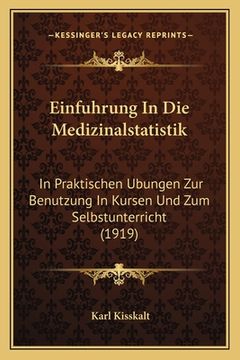 portada Einfuhrung In Die Medizinalstatistik: In Praktischen Ubungen Zur Benutzung In Kursen Und Zum Selbstunterricht (1919) (en Alemán)